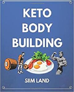 Keto Bodybuilding: Build Lean Muscle and Burn Fat at the Same Time by Eating a Low Carb Ketogenic Bodybuilding ...