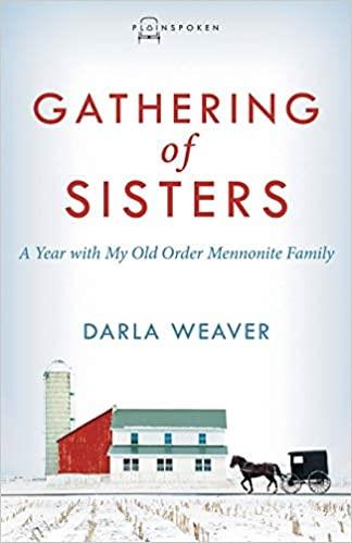 Gathering of Sisters: A Year With My Old Order Mennonite Family