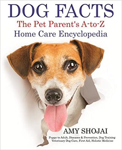 DOG FACTS: THE PET PARENT'S A TO Z HOME CARE ENCYCLOPEDIA
