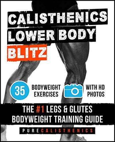 Calisthenics: Lower Body BLITZ: 35 Bodyweight Exercises