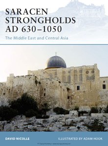 Saracen Strongholds AD 630-1050: The Middle East and Central Asia