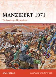 Manzikert 1071: The Breaking of Byzantium (Campaign Series, Book 262)