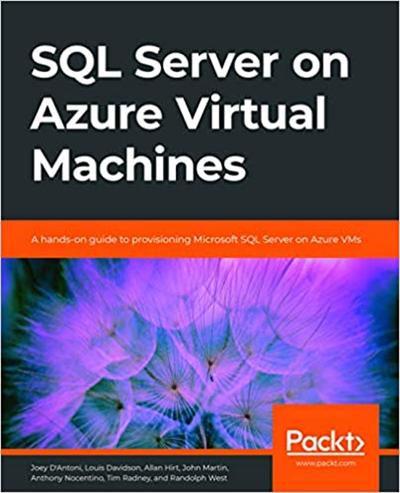 SQL Server on Azure Virtual Machines: A hands on guide to provisioning Microsoft SQL Server on Azure VMs
