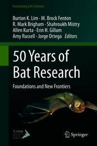 50 Years of Bat Research Foundations and New Frontiers