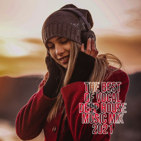 Various Artists - The Best of Vocal Deep House Music Mix 2021- EDM Club Music Summer Chillout Dance Party (2021)