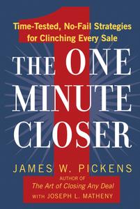 The One Minute Closer Time-Tested, No-Fail Strategies for Clinching Every Sale