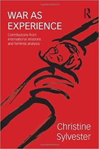 War as Experience Contributions from International Relations and Feminist Analysis
