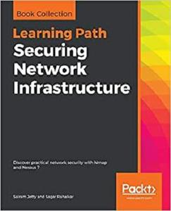 Securing Network Infrastructure Discover practical network security with Nmap and Nessus 7