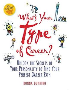 What's Your Type of Career Unlock the Secrets of Your Personality to Find Your Perfect Career Path