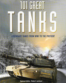 101 Great Tanks: Legendary Tanks from WWI to the Present