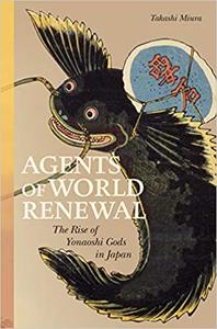 Agents of World Renewal The Rise of Yonaoshi Gods in Japan