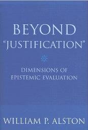 Beyond Justification Dimensions of Epistemic Evaluation