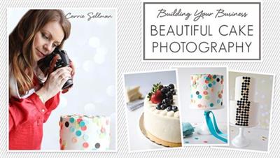 Craftsy - Building Your Business Beautiful Cake Photography