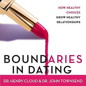 Boundaries in Dating by Henry Cloud, John Townsend