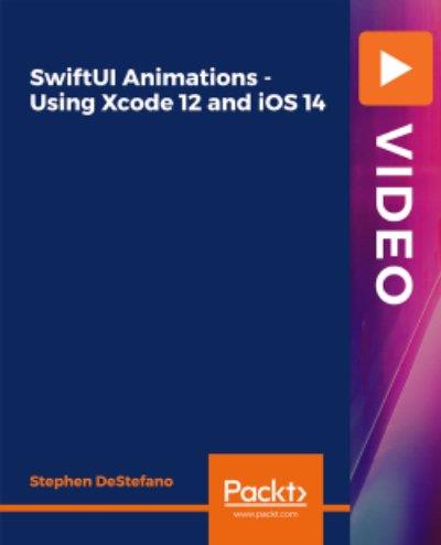 PacktPub - SwiftUI Animations - Using Xcode 12 and iOS 14