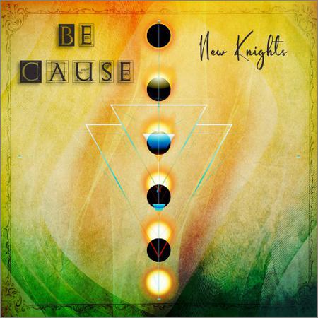 Be Cause - New Knights (2021)