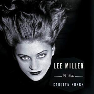 Lee Miller A Life [Audiobook]