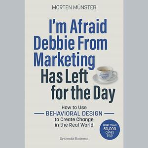 I'm Afraid Debbie From Marketing Has Left for the Day by Morten Münster