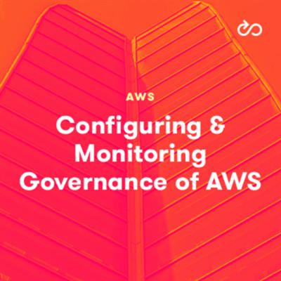 Linux Academy - Configuring and Monitoring Governance of AWS Deployments