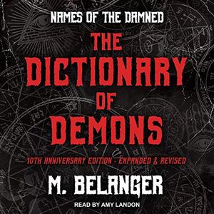 The Dictionary of Demons Tenth Anniversary Edition Names of the Damned [Audiobook]
