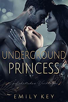 Cover: Emily Key - Underground Princess  Gefahrliches Verlangen