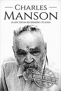 Charles Manson A Life From Beginning to End