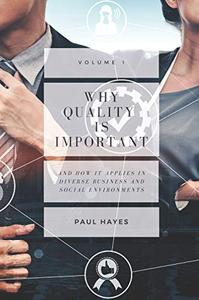 Why Quality is Important and How It Applies in Diverse Business and Social Environments, Volume I