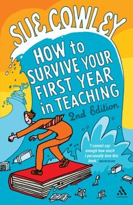 How to Survive Your First Year in Teaching, 2nd Edition
