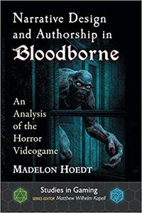 Narrative Design and Authorship in Bloodborne An Analysis of the Horror Videogame