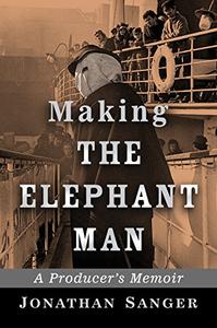 Making The Elephant Man A Producer's Memoir