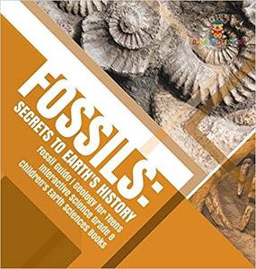 Fossils Secrets to Earth's History - Fossil Guide