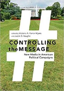 Controlling the Message New Media in American Political Campaigns [Repost]