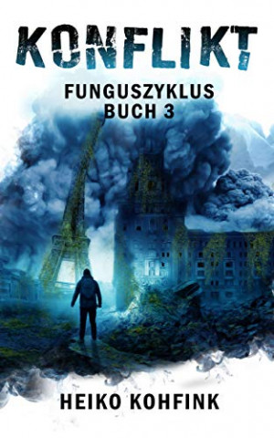 Cover: Heiko Kohfink - Konflikt-Funguszyklus Buch3
