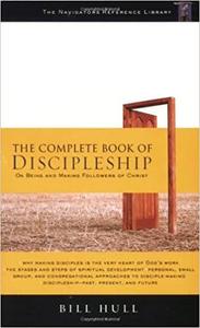 The Complete Book of Discipleship On Being and Making Followers of Christ (The Navigators Referen...