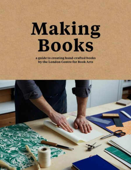 Making Books A Guide To Creating Hand Crafted Books