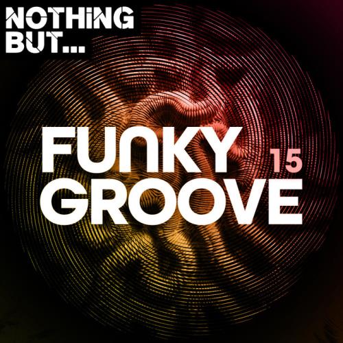 Nothing But... Funky Groove Vol 15 (2021)
