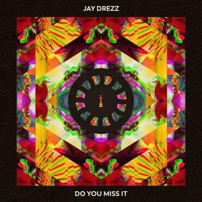 Jay Drezz   Do You Miss It (Original Mix) (2021)