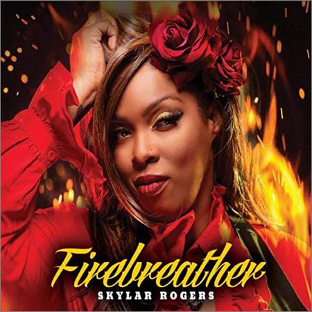 Skylar Rogers  - Firebreather  (2021)