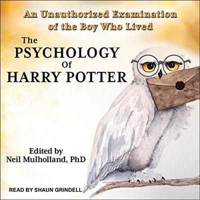 The Psychology of Harry Potter: An Unauthorized Examination of the Boy Who Lived [Audiobook]