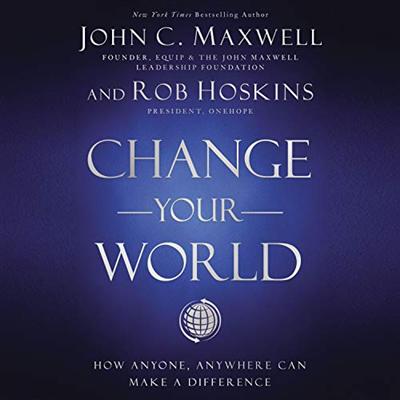 Change Your World: How Anyone, Anywhere Can Make a Difference [Audiobook]