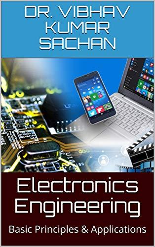 Electronics Engineering - Basic Principles & Applications ()