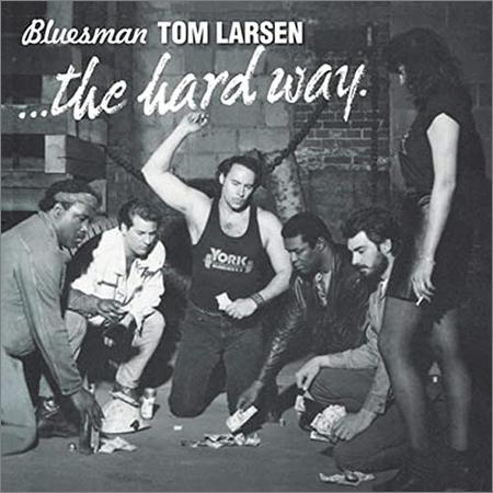 Bluesman Tom Larsen  - The Hard Way  (2021)