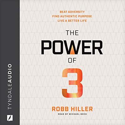 The Power of 3: Beat Adversity, Find Authentic Purpose, Live a Better Life [Audiobook]