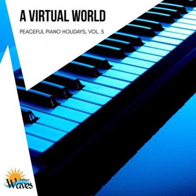 Various Artists   A Virtual World   Peaceful Piano Holidays Vol 5 (2021)