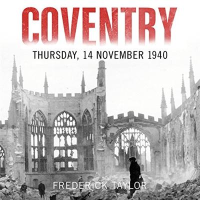 Coventry: Thursday, 14 November 1940 [Audiobook]