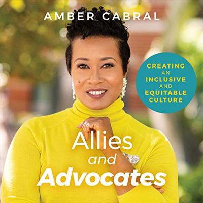 Allies and Advocates: Creating an Inclusive and Equitable Culture [Audiobook]