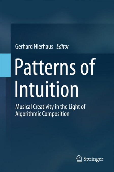 Patterns of Intuition - Musical Creativity in the Light of Algorithmic Composition