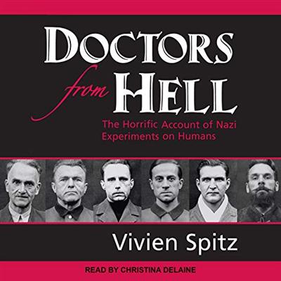 Doctors from Hell: The Horrific Account of Nazi Experiments on Humans [Audiobook]