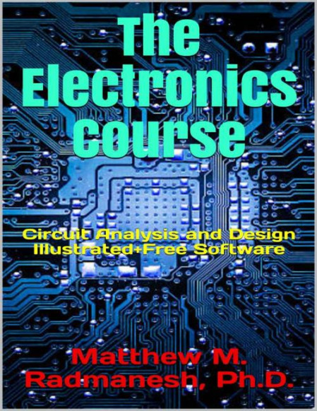 The Electronics Course Circuit Analysis and Design Illustrated