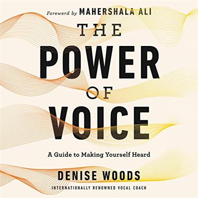 The Power of Voice: A Guide to Making Yourself Heard [Audiobook]